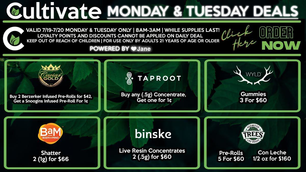 Cultivate Las Vegas Dispensary Daily Deals! Valid MONDAY & TUESDAY 7/19-7/20 Only | 8AM-3AM | While Supplies Last!