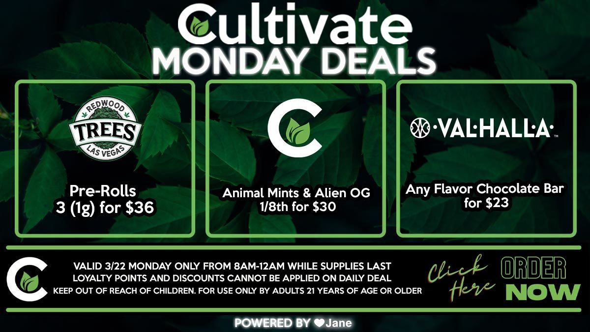 Cultivate Las Vegas Dispensary Daily Deals Valid MONDAY Only 3/22  8AM-12AM While Supplies Last