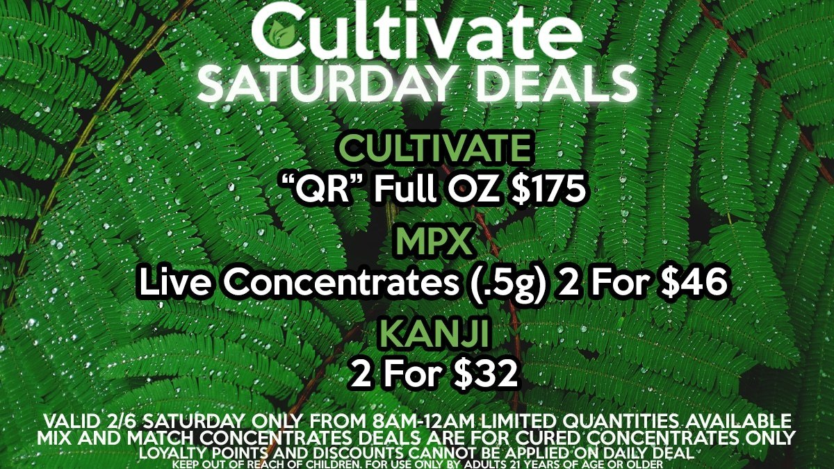 Cultivate Las Vegas Dispensary Daily Deals Valid Saturday Only 2/6 8AM-12AM While Supplies Last