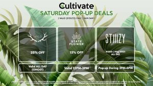STATE FLOWER (S) 15% Off Valid 12PM-3PM STIIIZY (S) Pods (.95g) B1G1 ALL DAY Pop-Up During 3PM-6PM
