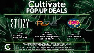 ROVE B1G1* (ALL DAY) Free merch during Pop-Up! Valid 12PM-3PM OMG B2G1* Valid 3PM-6PM STIIIZY B2G1* Valid 3PM-7PM