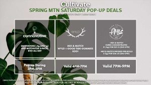 CANNAVATIVE (S) Motivators (1g and 3-packs) B1G1 ALL DAY Pop-up During 3PM-5PM WYLD (S) Mix & Match Wyld/Good Tide B2G1 Valid 4PM-7PM AMA (S) Mix & Match 1g Infused Pre-Rolls (3) for $36.32 ($43 OTD) Mix & Match .5g Cured Concentrates (1g) for $21.12 ($25 OTD) Valid 7PM-9PM