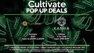 FUMEUR (S) Rockets B1G1 Valid 12:30PM-2:30PM  KANHA (S) Edibles 4 for $48 Valid 3PM-6PM