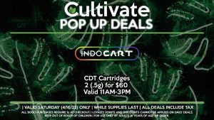 INDO (S) CDT Cartridges 2 (.5g) for $60 Valid 11AM-3PM