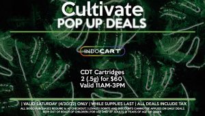 INDO (S) CDT Cartridges 2 (.5g) for $60 Valid 11AM-3PM