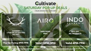 AIRO (S) Airo Pods B1G1 Valid 12PM-3PM INDO (S) 40% Off All Products Valid 4PM-7PM WYLD (S) Gummies 3 for $40.55 ($48 OTD) (ALL DAY) Pop-Up During 4PM-7PM