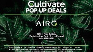AIRO (SUN) Buy Any Cartridge, Get one for 50% Off (Excluding Live Resin & Live Flower) 50% Off All Batteries Valid 12PM-4PM