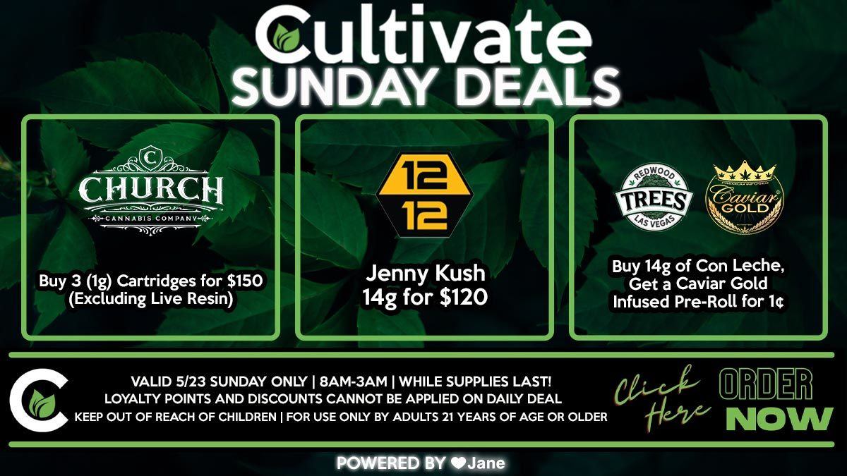 Cultivate Las Vegas Dispensary Daily Deals! Valid SUNDAY 5/23 Only | 8AM-3AM | While Supplies Last!