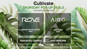 ROVE (T) Infused Pre-Roll Packs B2G1 Valid All Day (GHOST) AIRO (T) Airo Pods B1G1 Valid 12PM-2PM