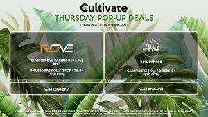 ROVE (T) Classic Rove Cartridges (.5g) B1G1 Infused Pre-Rolls 2 for $25.34 ($30 OTD) Valid 12PM-3PM AMA (T) 20% Off RSO Cartridges (.9g) for $25.34 ($30 OTD) Valid 3PM-6PM