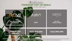 ROVE (T) 30% Off Valid All Day (Ghost) VIRTUE (T) 20% Off Virtue Flower Valid 3PM-6PM AIRO (T) B1G1 Valid 2PM-5PM