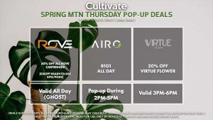  ROVE (T) 30% Off Valid All Day (Ghost) VIRTUE (T) 20% Off Virtue Flower Valid 3PM-6PM AIRO (T) B1G1 Valid 2PM-5PM