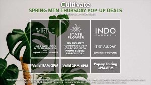 VIRTUE (T) 20% Off Virtue Flower Valid 3PM-6PM INDO (T) B1G1 Popup During 3PM-6PM STATE FLOWER (T) Buy Any 1/8th, Get Promo BLVD (1g) Pre-Roll for 1¢ Valid 3PM-6PM 