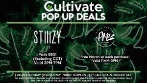 STIIIZY (T) Pods B1G1 (Excluding CDT) Valid 3PM-7PM AMA (T) Free Merch w/ each purchase! Valid 11AM-3PM