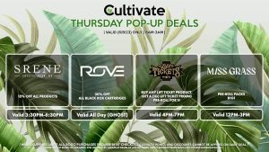SRENE (T) 15% Off All Products Valid 3:30PM-6:30PM ROVE (T) 30% Off All Black Box Cartridges Valid All Day (GHOST) LIFT TICKETS (T) Buy Any Lift Ticket Product, Get a (1g) Lift Ticket Promo Pre-Roll for 1¢ Valid 4PM-7PM MISS GRASS (T) Pre-Roll Packs B1G1 Valid 12PM-3PM