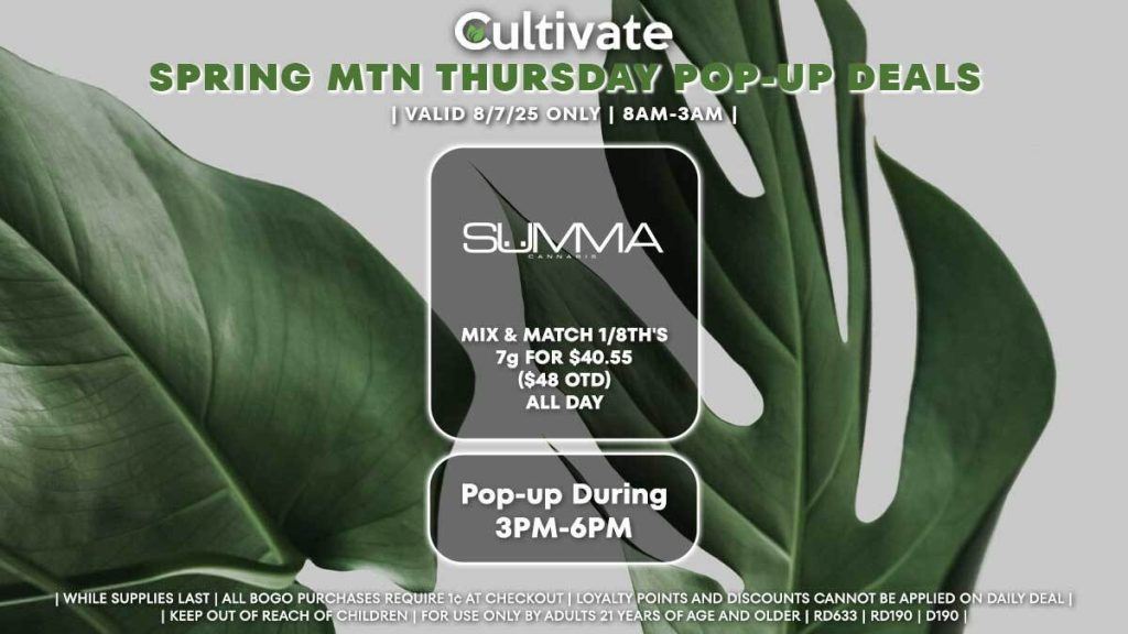 Summa 
MIX & MATCH 1/8TH'S
7g FOR $40.55
($48 OTD)
ALL DAY
Pop-up During
3PM-6PM