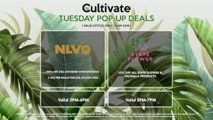 STATE FLOWER (T) 15% Off All State Flower & Valhalla Products Valid 5PM-7PM NLVO (T) 50% Off (1g) Live Resin Concentrates 3 (1g) Pre-Rolls for $20.24 ($24 OTD) Valid 3PM-6PM