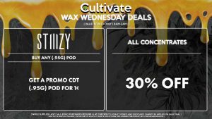Cultivate Las Vegas Dispensary Daily Deals! Valid WEDNESDAY 6/28 Only | 8AM-3AM | While Supplies Last! ALL CONCENTRATES - 30% Off All Concentrates STIIIZY - Buy Any (.95g) Pod, Get a Promo CDT (.95g) Pod for 1¢ | Valid Wednesday (6/28/23), while supplies last | All BOGO purchases require 1¢ at checkout. | All deals include tax | Keep out of reach of children. For use only by adults 21 years of age or older. | Open 8AM to 3AM | Visit cultivatelv.com for more information |