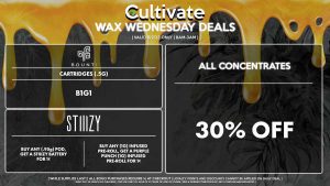 Cultivate Las Vegas Dispensary Daily Deals! Valid WEDNESDAY 8/2 Only | 8AM-3AM | While Supplies Last! ALL CONCENTRATES - 30% Off All Concentrates STIIIZY - Buy Any (.95g) Pod, Get a STIIIZY Battery for 1¢ - Buy Any (1g) Infused Pre-Roll, Get a Purple Punch (1g) Infused Pre-Roll for 1¢ BOUNTI - Cartridges (.5g) B1G1 | Valid Wednesday (8/2/23), while supplies last | All BOGO purchases require 1¢ at checkout. | All deals include tax | Keep out of reach of children. For use only by adults 21 years of age or older. | Open 8AM to 3AM | Visit cultivatelv.com for more information |