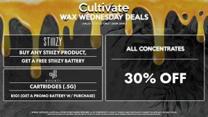 Cultivate Las Vegas Dispensary Daily Deals! Valid WEDNESDAY 1/25 Only | 8AM-3AM | While Supplies Last! ALL CONCENTRATES - 30% Off All Concentrates STIIIZY - Buy Any Stiiizy Product, Get a Free Stiiizy Battery BOUNTI - Cartridges (.5g) B1G1 (Get a Promo Battery w/ Purchase) | Valid Wednesday (1/25/23), while supplies last | All BOGO purchases require 1¢ at checkout. | All deals include tax | Keep out of reach of children. For use only by adults 21 years of age or older. | Open 8AM to 3AM | Visit cultivatelv.com for more information |