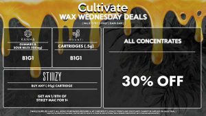 Cultivate Las Vegas Dispensary Daily Deals! Valid WEDNESDAY 11/8 Only | 8AM-3AM | While Supplies Last! ALL CONCENTRATES - 30% Off All Concentrates STIIIZY - Buy Any (.95g) Cartridge, Get an 1/8th of STIIIZY Mac for 1¢ KANHA - Gummies & Sour Belts (100mg) B1G1 BOUNTI - Cartridges (.5g) B1G1 | Valid Wednesday (11/8/23), while supplies last | All BOGO purchases require 1¢ at checkout. | All deals include tax | Keep out of reach of children. For use only by adults 21 years of age or older. | Open 8AM to 3AM | Visit cultivatelv.com for more information |