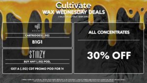 Cultivate Las Vegas Dispensary Daily Deals! Valid WEDNESDAY 3/1 Only | 8AM-3AM | While Supplies Last! ALL CONCENTRATES - 30% Off All Concentrates BOUNTI - Cartridges (.5g) B1G1 STIIIZY - Buy Any (.5g) Pod, Get a (.5g) CDT Promo Pod for 1¢ | Valid Wednesday (3/1/23), while supplies last | All BOGO purchases require 1¢ at checkout. | All deals include tax | Keep out of reach of children. For use only by adults 21 years of age or older. | Open 8AM to 3AM | Visit cultivatelv.com for more information |