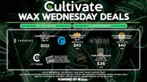 Cultivate Las Vegas Dispensary Daily Deals! Valid WEDNESDAY 12/1 Only | 8AM-3AM | While Supplies Last! COOKIES - Honey Bun Live Resin Sauce (1g) for $40 OTD ($33.79 Pre-Tax) SRENE - Strawberry Punch Live Resin Sugar (1g) for $40 OTD ($33.79 Pre-Tax) TAPROOT - Mandarin Cookies Batter (0.5g) B1G1* VIRTUE - Pure Haze Sugar 2 (.5g) for $36 OTD ($30.41 Pre-Tax) CITY TREES - Buy Any 2 Live/Cured Resin Concentrates, Get an Aether Gardens Divine Resin Sugar (.5g) for 1¢ (Excludes City Trees Shatter) | Valid Wednesday (12/1/21), while supplies last | All BOGO purchases require 1¢ at checkout. | All deals include tax | Keep out of reach of children. For use only by adults 21 years of age or older. | Open 8AM to 3AM | Visit cultivatelv.com for more information | 