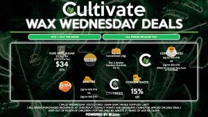 Cultivate Las Vegas Dispensary Daily Deals! Valid WEDNESDAY 1/5 Only | 8AM-3AM | While Supplies Last! BAM - Shatter (1g) for $25 or (2g) for $45 OTD CULTIVATE - Concentrates (1g) for $30 or (2g) for $55 OTD (FREE MJ Arsenal Terp Pearl w/ Purchase) VIRTUE - Pure Haze Sugar 2 (.5g) for $34 OTD ($28.72 Pre-Tax) CITY TREES - 15% Off All Concentrates SACRED OIL - Buy Any (.5g) Concentrate, Get 2 Aether Gardens Pre-Rolls for 1¢ | Valid Wednesday (1/5/22), while supplies last | All BOGO purchases require 1¢ at checkout. | All deals include tax | Keep out of reach of children. For use only by adults 21 years of age or older. | Open 8AM to 3AM | Visit cultivatelv.com for more information |