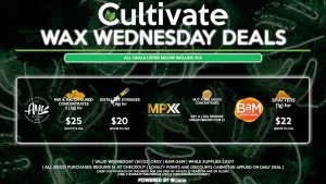 Cultivate Las Vegas Dispensary Daily Deals! Valid WEDNESDAY 6/1 Only | 8AM-3AM | While Supplies Last! BAM - Shatters (1g) for $22 ($18.58 Pre-Tax) AMA - Mix & Match Cured Concentrates 2 (.5g) for $25 ($21.12 Pre-Tax) - Distillate Syringes (.9g) for $20 ($16.89 Pre-Tax) MPX - Buy a (1g) Sauce Concentrate, Get a (.5g) Orange Cream Breath for 1¢ | Valid Wednesday (6/1/22), while supplies last | All BOGO purchases require 1¢ at checkout. | All deals include tax | Keep out of reach of children. For use only by adults 21 years of age or older. | Open 8AM to 3AM | Visit cultivatelv.com for more information | 