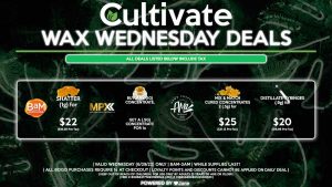 Cultivate Las Vegas Dispensary Daily Deals! Valid WEDNESDAY 6/29 Only | 8AM-3AM | While Supplies Last! BAM - Shatters (1g) for $22 ($18.58 Pre-Tax) AMA - Distillate Syringes (.9g) for $20 ($16.89 Pre-Tax) - Mix & Match Cured Concentrates 2 (.5g) for $25 ($21.12 Pre-Tax) MPX - Buy Any (1g) Concentrate, Get a (.5g) Concentrate for 1¢ | Valid Wednesday (6/29/22), while supplies last | All BOGO purchases require 1¢ at checkout. | All deals include tax | Keep out of reach of children. For use only by adults 21 years of age or older. | Open 8AM to 3AM | Visit cultivatelv.com for more information | 