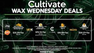 Cultivate Las Vegas Dispensary Daily Deals! Valid WEDNESDAY 7/27 Only | 8AM-3AM | While Supplies Last! MPX - 2 (1g) Live Resins + (.5g) Black Label Concentrate for $70.13+Tax ($83 OTD) (Excludes Live Resin Sauces) NLVO - Live Resin Concentrates (1g) for $20.27+Tax ($24 OTD) AMA/BAM - AMA (.5g) Cured Concentrate + BAM (1g) Shatter for $25.34+Tax ($30 OTD) CITY TREES - Shatters (1g) for $18.58+Tax ($22 OTD) | Valid Wednesday (7/27/22), while supplies last | All BOGO purchases require 1¢ at checkout. | All deals include tax | Keep out of reach of children. For use only by adults 21 years of age or older. | Open 8AM to 3AM | Visit cultivatelv.com for more information |