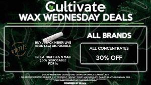 Cultivate Las Vegas Dispensary Daily Deals! Valid WEDNESDAY 10/5 Only | 8AM-3AM | While Supplies Last! ALL CONCENTRATES - 30% OFF VIRTUE - Buy a Jack Herer Live Resin (.5g) Disposable, Get a Truffles N Mac (.5g) Disposable for 1¢ | Valid Wednesday (10/5/22), while supplies last | All BOGO purchases require 1¢ at checkout. | All deals include tax | Keep out of reach of children. For use only by adults 21 years of age or older. | Open 8AM to 3AM | Visit cultivatelv.com for more information |