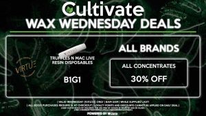 Cultivate Las Vegas Dispensary Daily Deals! Valid WEDNESDAY 10/12 Only | 8AM-3AM | While Supplies Last! ALL BRANDS - 30% Off All Concentrates VIRTUE - Truffles N Mac Live Resin Disposables B1G1 | Valid Wednesday (10/12/22), while supplies last | All BOGO purchases require 1¢ at checkout. | All deals include tax | Keep out of reach of children. For use only by adults 21 years of age or older. | Open 8AM to 3AM | Visit cultivatelv.com for more information |