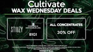 Cultivate Las Vegas Dispensary Daily Deals! Valid WEDNESDAY 11/16 Only | 8AM-3AM | While Supplies Last! ALL BRANDS - 30% Off All Concentrates STIIIZY - Pods (.5g) & Disposables (.5g) B1G1 | Valid Wednesday (11/9/22), while supplies last | All BOGO purchases require 1¢ at checkout. | All deals include tax | Keep out of reach of children. For use only by adults 21 years of age or older. | Open 8AM to 3AM | Visit cultivatelv.com for more information |
