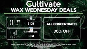 Cultivate Las Vegas Dispensary Daily Deals! Valid WEDNESDAY 12/7 Only | 8AM-3AM | While Supplies Last! ALL BRANDS - 30% Off All Concentrates STIIIZY - Pods (.5g) B1G1 BOUNTI - Cartridges (.5g) B1G1 | Valid Wednesday (12/7/22), while supplies last | All BOGO purchases require 1¢ at checkout. | All deals include tax | Keep out of reach of children. For use only by adults 21 years of age or older. | Open 8AM to 3AM | Visit cultivatelv.com for more information |