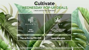 BOUNTI (W) B1G1 All Day - Bounti Pop-Up During 1PM-3PM REINA (W) Buy Any 1/8th, Get a (1g) Bubble Gum Runtz Pre-Roll for 1¢ Valid 3PM-6PM