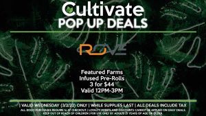 ROVE (W) Featured Farms Infused Pre-Rolls 3 for $44 Valid 12PM-3PM