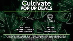 WHITECLOUD BOTANICALS (W) 15% Off All Whitecloud Products Valid 3PM-6PM KANHA (W) Gummies B2G1 Valid 4PM-6PM