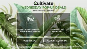 BOUNTI (W) Cartridges (.5g) B1G1 (ALL DAY) Pop-Up During 2PM-4PM AMA (W) Mix & Match Cartridges 2 (.9) for $49.84 ($59 OTD) Valid 4PM-6PM