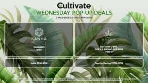 KANHA (W) Gummies B1G1 Valid 2PM-5PM REINA (W) Buy Any 1/8th, Get a a Promo Pre-Roll for 1¢ Valid 12PM-3PM
