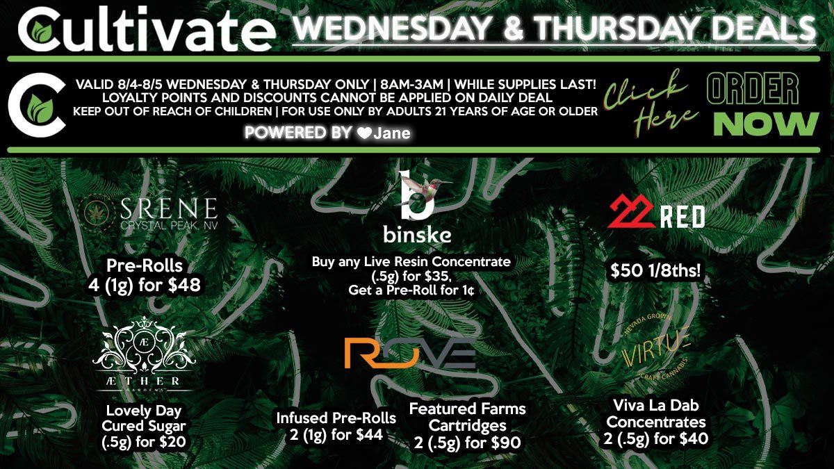 Cultivate Las Vegas Dispensary Daily Deals! Valid WEDNESDAY & THURSDAY 8/4-8/5 Only | 8AM-3AM | While Supplies Last!